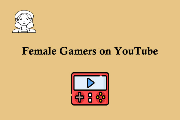 Top 7 Female Gamers on YouTube You Must Follow