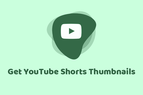 2 Effective Methods to Help You Get YouTube Shorts Thumbnails