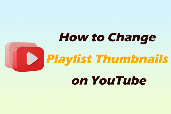 How to Change Playlist Thumbnails on YouTube – Step-by-Step