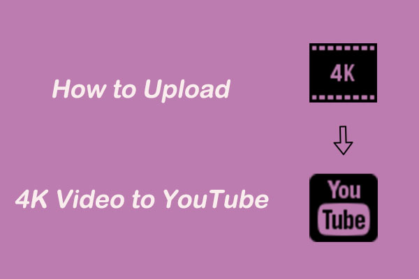 How to Upload 4K Video to YouTube Easily