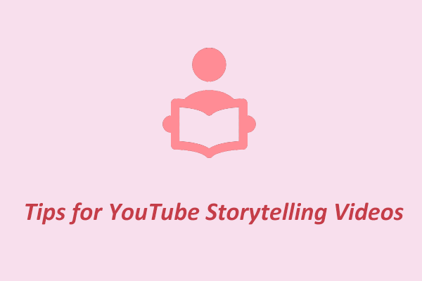 The Most Practical 8 Tips for YouTube Storytelling Videos