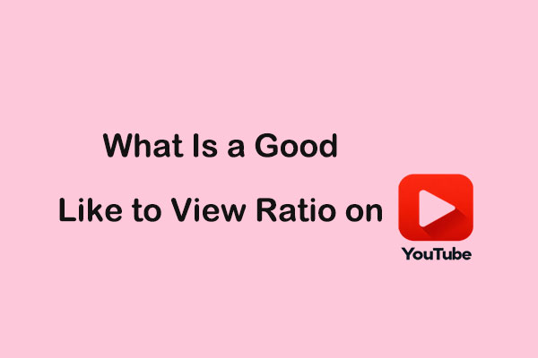 What Is a Good Like to View Ratio on YouTube? (2025 Updated)