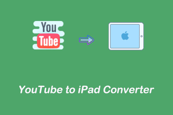 YouTube to iPad: What Is the Best YouTube to iPad Converter