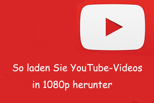 Wie lädt man YouTube Videos in 1080p herunter? (Mehrere Möglichkeiten)