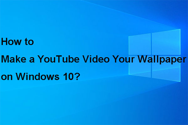 ¿Cómo poner un vídeo de YouTube como fondo de pantalla en Windows 10/11?