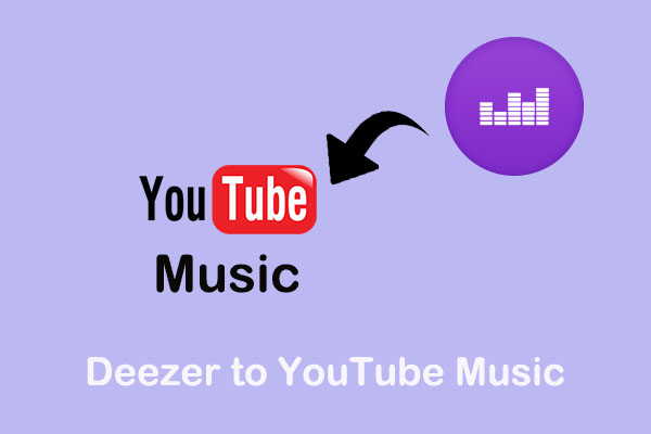 Best Methods to Transfer Playlists from Deezer to YouTube Music