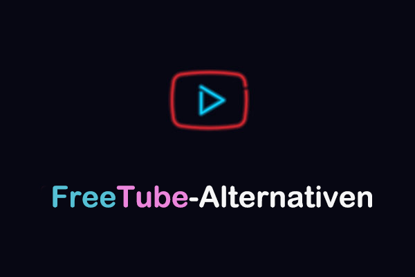 Kostenlose FreeTube-Alternativen für PC/Online/Android/iOS