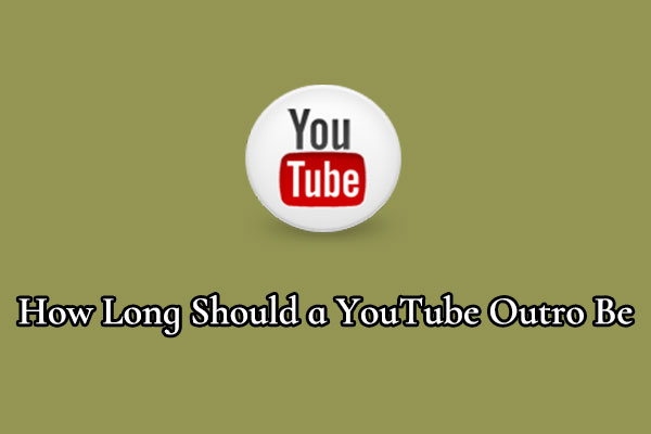 How Long Should a YouTube Outro Be? Get the Optimal Length