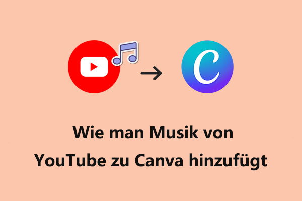 Wie man Musik von YouTube zu Canva hinzufügt – Komplette Anleitung