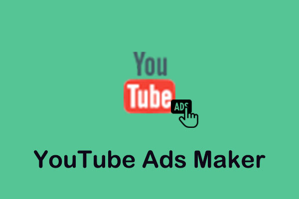 YouTube Ads Maker to Help You Make Ads Videos Easily and Quickly