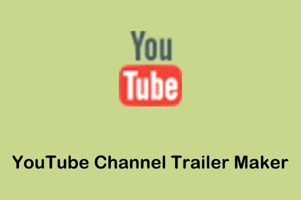 YouTube Channel Trailer Maker to Turn Viewers into Subscribers