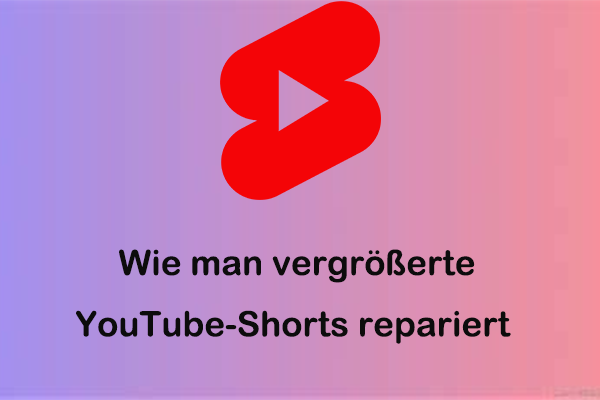 Wie man vergrößerte YouTube Shorts repariert – 4 Methoden