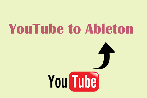 How to Import Music from YouTube to Ableton Easily? Two Methods!