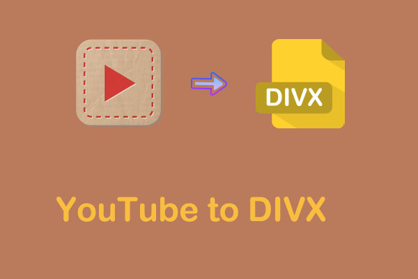 Solutions to Easily Convert Videos from YouTube to DIVX