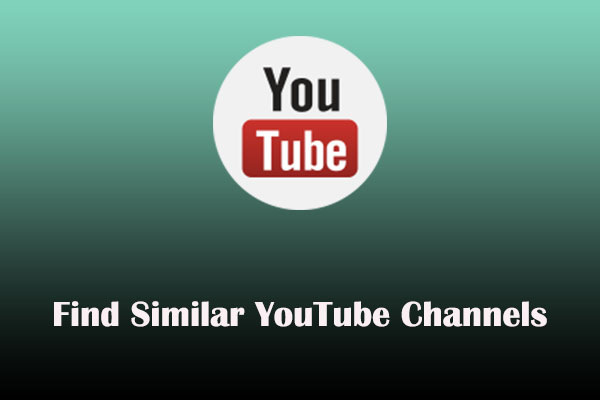 How to Find Similar YouTube Channels? 3 Choices for You!