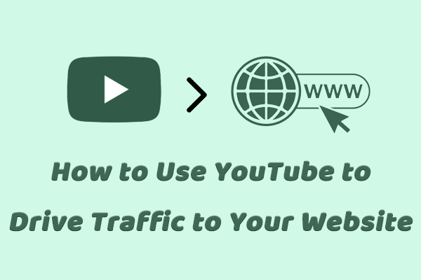 How to Use YouTube to Drive Traffic to Your Website? 4 Tips