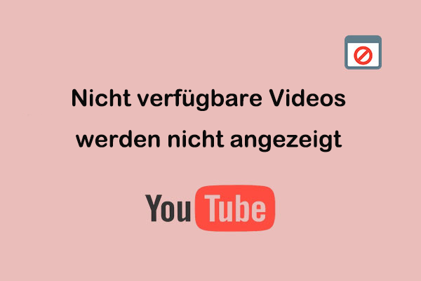 Warum & Wie man das Problem „Nicht verfügbare Videos werden nicht angezeigt“ auf YouTube behebt