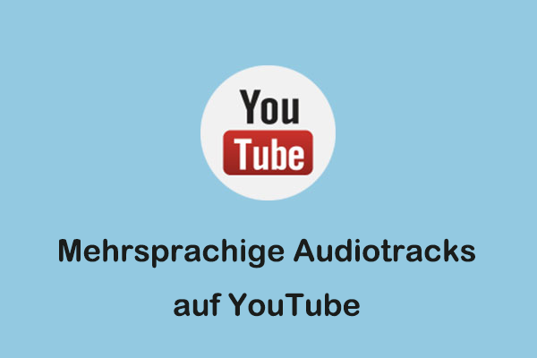 Mehrsprachige Audiotracks auf YouTube: Was ist das und wie fügt man sie hinzu