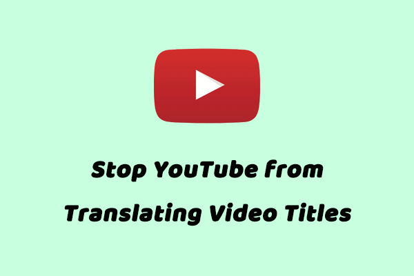 7 Effective Ways to Stop YouTube from Translating Video Titles