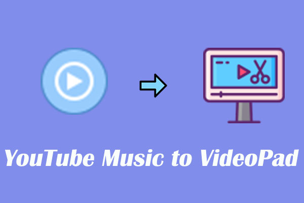 How to Add Songs from YouTube Music to VideoPad Video Editor